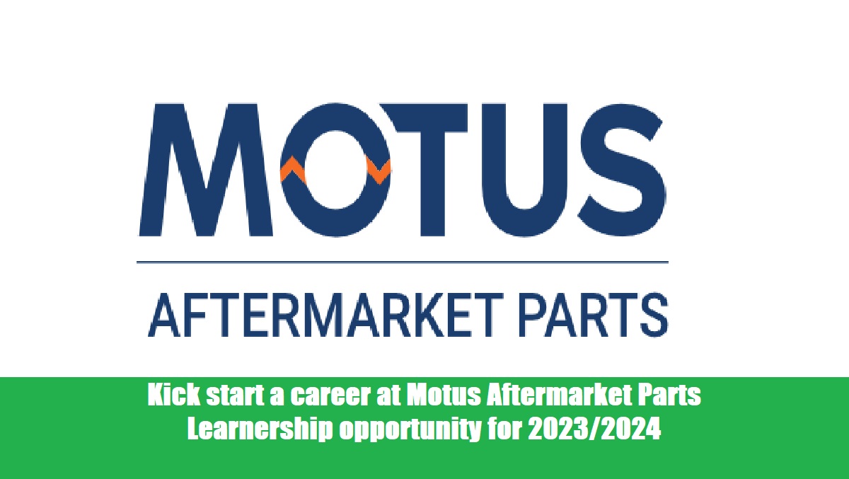 kick start a career at motus aftermarket parts learnership opportunity for 20232024